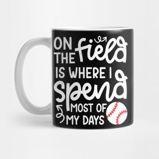 On The Field Where I Spend Most Of My Days Baseball Mom Dad Funny Mug